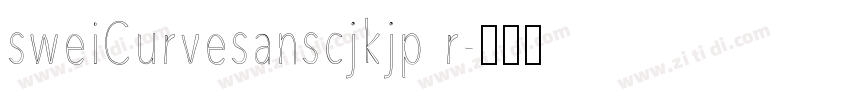 sweiCurvesanscjkjp r字体转换